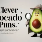 Clever Avocado Puns