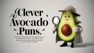 Clever Avocado Puns